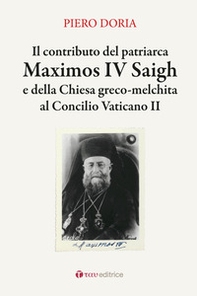 Il contributo del patriarca Maximos IV Saigh e della Chiesa greco-melchita al Concilio Vaticano II - Librerie.coop