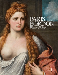 Paris Bordon. Pittore divino 1500-1571 - Librerie.coop