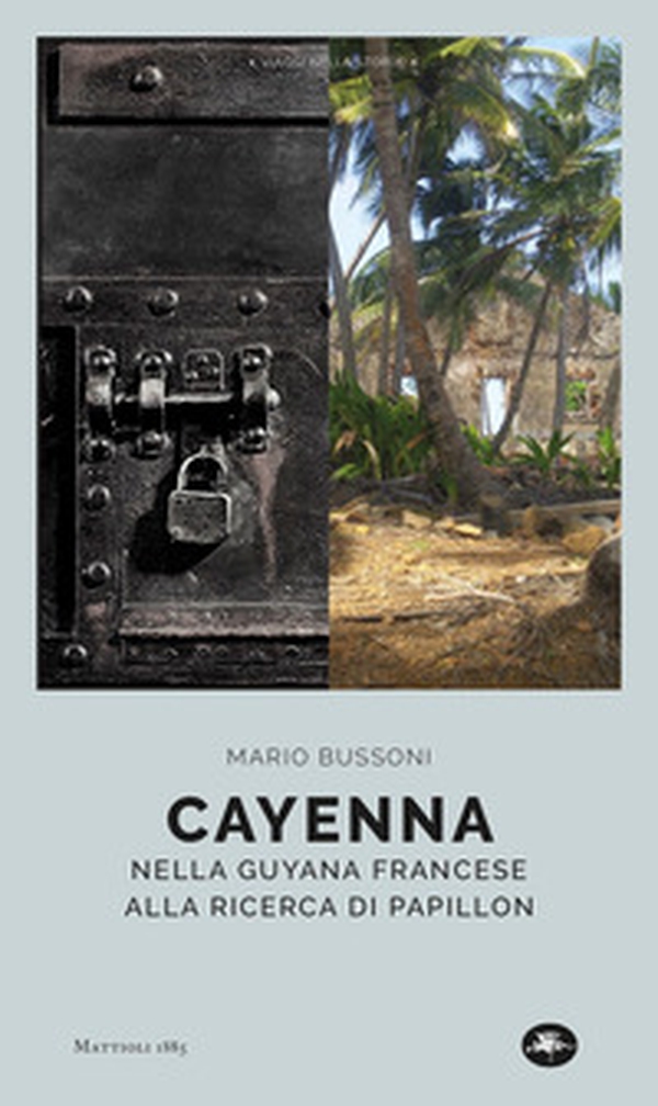 Cayenna. Nella Guyana francese alla ricerca di Papillon - Librerie.coop Cayenna. Nella Guyana francese alla ricerca di Papillon - Librerie.coop