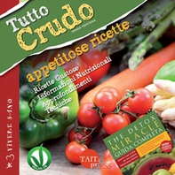 Tutto crudo. Appetitose ricette. Ricette gustose, informazioni nutrizionali, approfondimenti, tecniche - Librerie.coop
