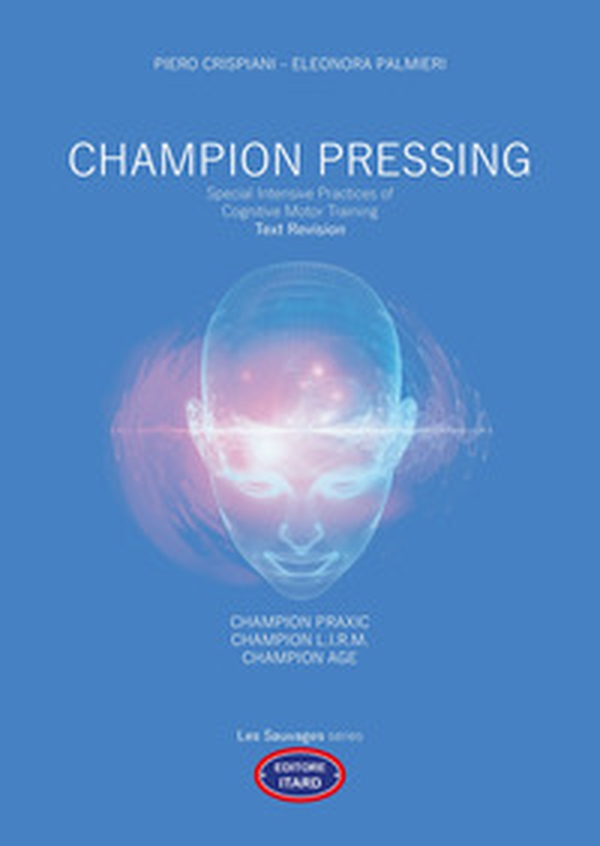 Champion pressing. Special intensive practices of cognitive motor training. Text revision - Librerie.coop Champion pressing. Special intensive practices of cognitive motor training. Text revision - Librerie.coop