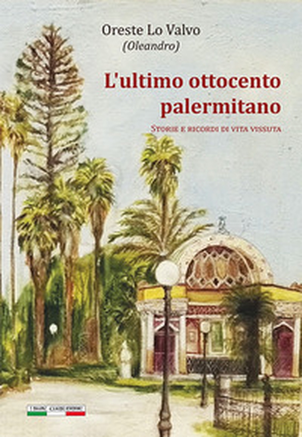 L'ultimo Ottocento palermitano. Storie e ricordi di vita vissuta - Librerie.coop L'ultimo Ottocento palermitano. Storie e ricordi di vita vissuta - Librerie.coop