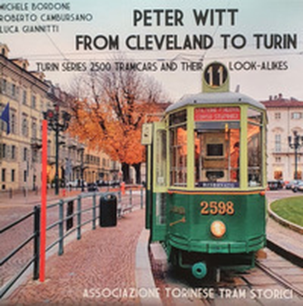 Peter Witt from Cleveland to Turin. Turin Series 2500 tramcars and their look-alikes - Librerie.coop Peter Witt from Cleveland to Turin. Turin Series 2500 tramcars and their look-alikes - Librerie.coop