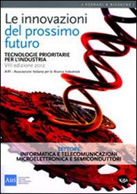 Le innovazioni del prossimo futuro. Tecnologie prioritarie per l'industria. Settore informatica e telecomunicazioni e microelettronica e semicondutori - Librerie.coop
