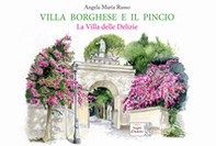 Villa Borghese e il Pincio. La villa delle delizie - Librerie.coop
