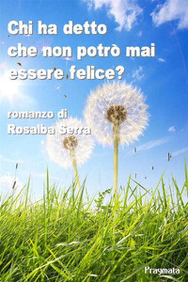 Chi ha detto che non potrò mai essere felice? - Librerie.coop Chi ha detto che non potrò mai essere felice? - Librerie.coop