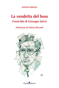 La vendetta del boss. L'omicidio di Giuseppe Salvia - Librerie.coop
