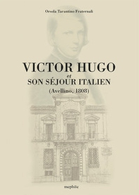 Victor Hugo. Et son séjour italien (Avellino 1808) - Librerie.coop