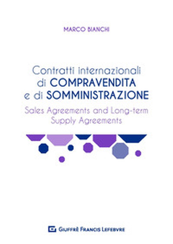 Contratti internazionali di compravendita e di somministrazione. Sales agreements and long-term supply agreements - Librerie.coop Contratti internazionali di compravendita e di somministrazione. Sales agreements and long-term supply agreements - Librerie.coop