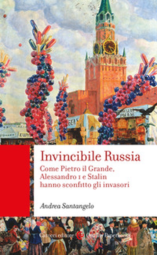 Invincibile Russia. Come Pietro il Grande, Alessandro I e Stalin hanno sconfitto gli invasori - Librerie.coop Invincibile Russia. Come Pietro il Grande, Alessandro I e Stalin hanno sconfitto gli invasori - Librerie.coop