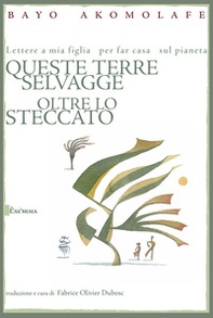 Queste terre selvagge oltre lo steccato - Librerie.coop Queste terre selvagge oltre lo steccato - Librerie.coop