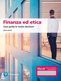 Finanza ed etica. Cosa guida le nostre decisioni. Ediz. MyLab - Librerie.coop