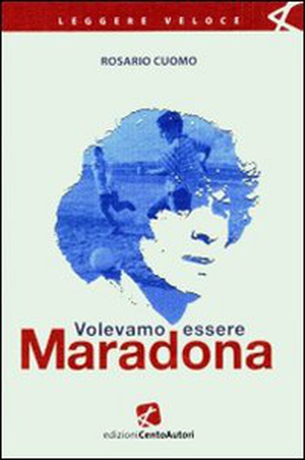 Volevamo essere Maradona - Librerie.coop Volevamo essere Maradona - Librerie.coop