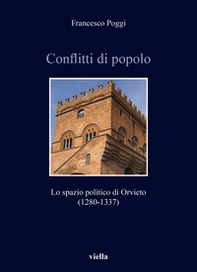 Conflitti di popolo. Lo spazio politico di Orvieto (1280-1337) - Librerie.coop