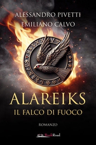 Il falco di fuoco. Alareiks - Librerie.coop