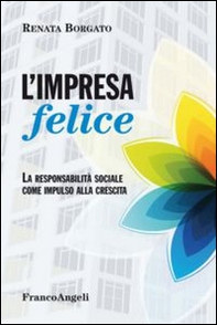 L'impresa felice. La responsabilità sociale come impulso alla crescita - Librerie.coop L'impresa felice. La responsabilità sociale come impulso alla crescita - Librerie.coop