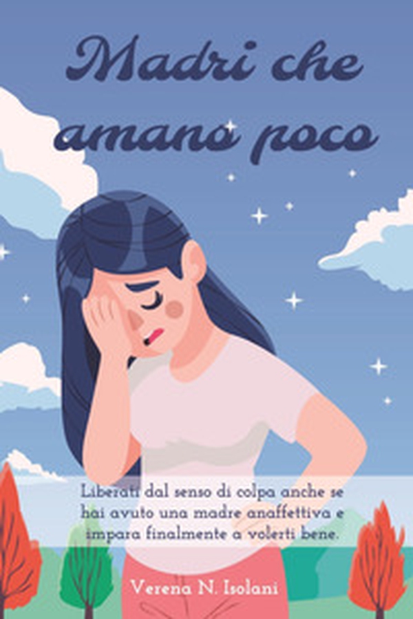 Madri che amano poco - Librerie.coop Madri che amano poco - Librerie.coop