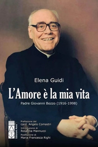 L'amore è la mia vita. Padre Giovanni Bozzo (1916-1998) - Librerie.coop L'amore è la mia vita. Padre Giovanni Bozzo (1916-1998) - Librerie.coop