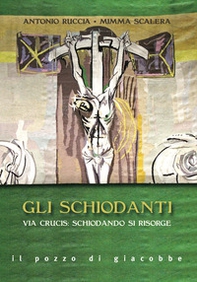 Gli schiodanti. Via Crucis: schiodando si risorge - Librerie.coop