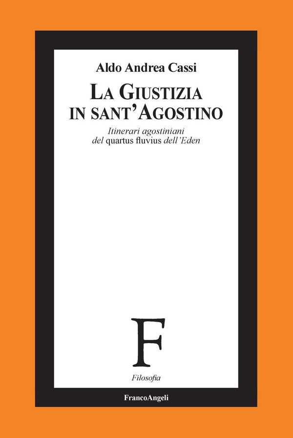 La Giustizia in Sant'Agostino. Itinerari agostiniani del quartus fluvius dell'Eden - Librerie.coop La Giustizia in Sant'Agostino. Itinerari agostiniani del quartus fluvius dell'Eden - Librerie.coop