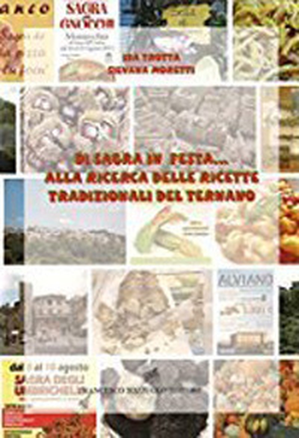 Di sagra in festa... alla ricerca delle ricette tradizionali del ternano - Librerie.coop Di sagra in festa... alla ricerca delle ricette tradizionali del ternano - Librerie.coop