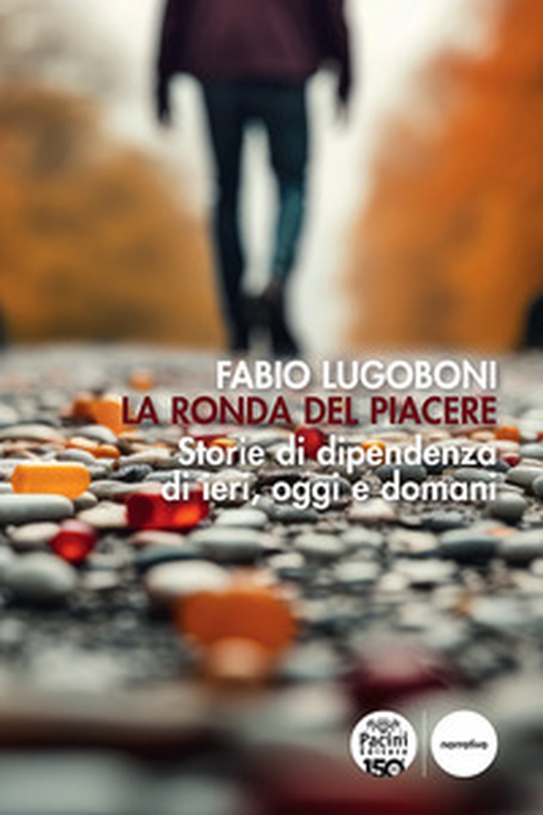 La ronda del piacere. Storie di dipendenza di ieri, oggi e domani - Librerie.coop La ronda del piacere. Storie di dipendenza di ieri, oggi e domani - Librerie.coop
