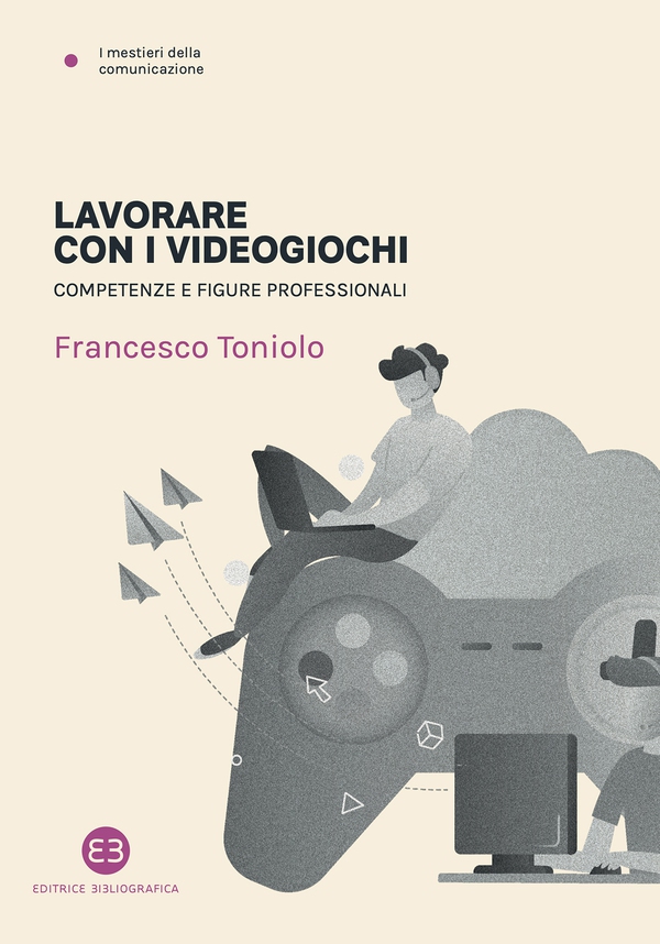 Lavorare con i videogiochi - Librerie.coop Lavorare con i videogiochi - Librerie.coop