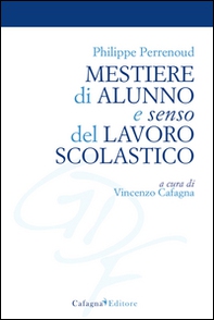 Mestiere di alunno e senso del lavoro scolastico - Librerie.coop Mestiere di alunno e senso del lavoro scolastico - Librerie.coop