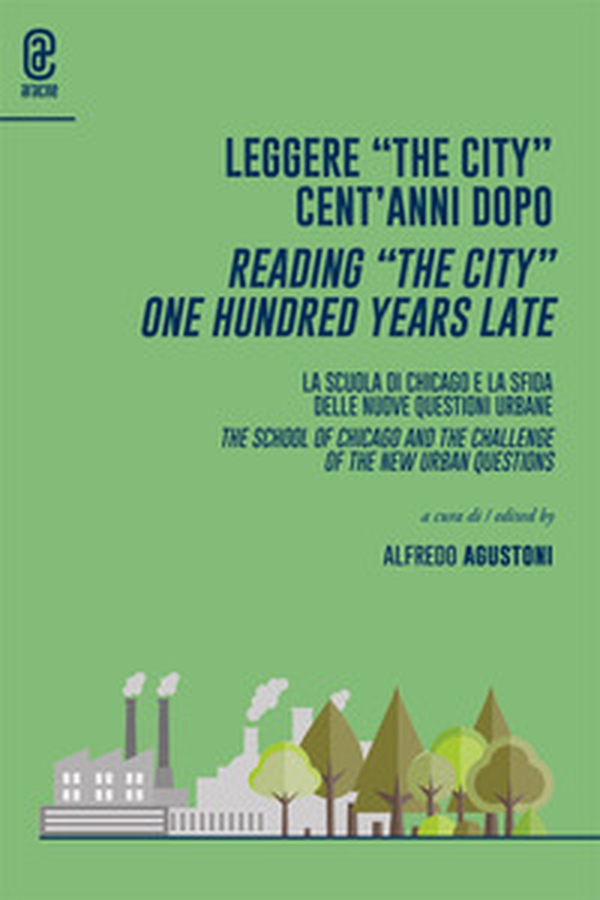 Leggere «The City» cent'anni dopo. La scuola di Chicago e la sfida delle nuove questioni urbane - Librerie.coop