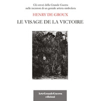 Henry De Groux. Le visage de la victoire - Librerie.coop