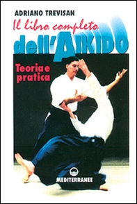 Il libro completo dell'aikido. Teoria e pratica - Librerie.coop Il libro completo dell'aikido. Teoria e pratica - Librerie.coop