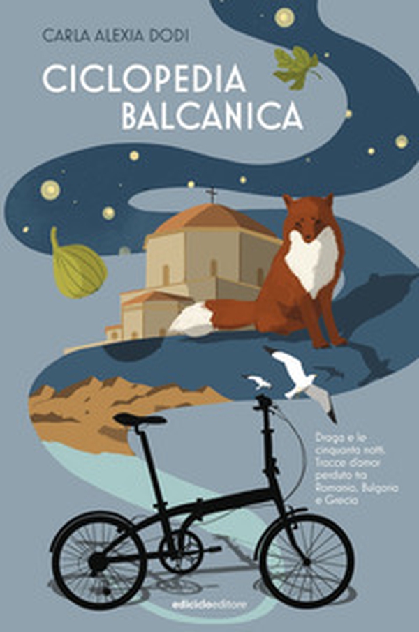 Ciclopedia balcanica. Draga e le cinquanta notti, tracce d'amor perduto tra Romania, Bulgaria e Grecia - Librerie.coop Ciclopedia balcanica. Draga e le cinquanta notti, tracce d'amor perduto tra Romania, Bulgaria e Grecia - Librerie.coop