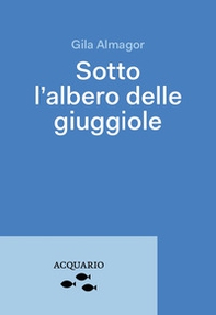 Sotto l'albero delle giuggiole - Librerie.coop Sotto l'albero delle giuggiole - Librerie.coop