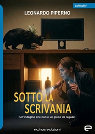 Sotto la scrivania. Un'indagine che non è un gioco da ragazzi - Librerie.coop