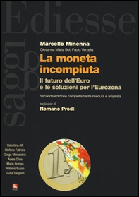La moneta incompiuta. Il futuro dell'euro e le soluzioni per l'Eurozona - Librerie.coop