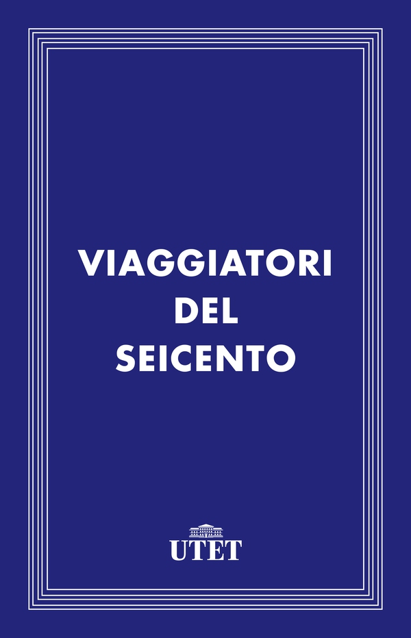 Viaggiatori del Seicento - Librerie.coop Viaggiatori del Seicento - Librerie.coop