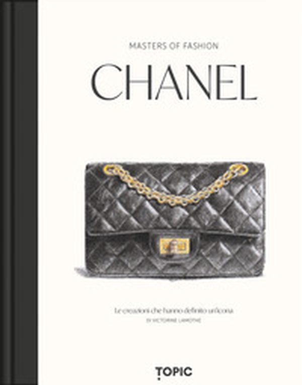 Chanel. Le creazioni che hanno definito un'icona - Librerie.coop