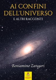 Ai confini dell'universo e altri racconti - Librerie.coop