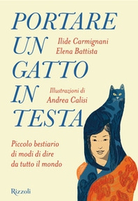 Portare un gatto in testa. Piccolo bestiario di modi di dire da tutto il mondo - Librerie.coop