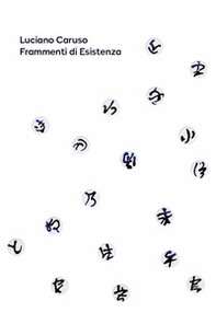Luciano Caruso. Frammenti di esistenza - Librerie.coop