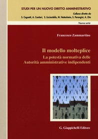 Il modello molteplice. La potestà normativa delle Autorità amministrative indipendenti - Librerie.coop