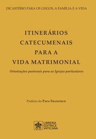 Itinerários catecumenais para a vida matrimonial. Orientações pastorais para as Igrejas particulares - Librerie.coop