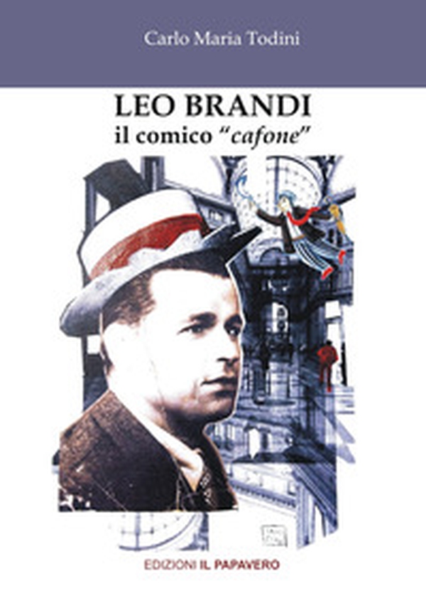 Leo Brandi. Il comico «cafone» - Librerie.coop Leo Brandi. Il comico «cafone» - Librerie.coop