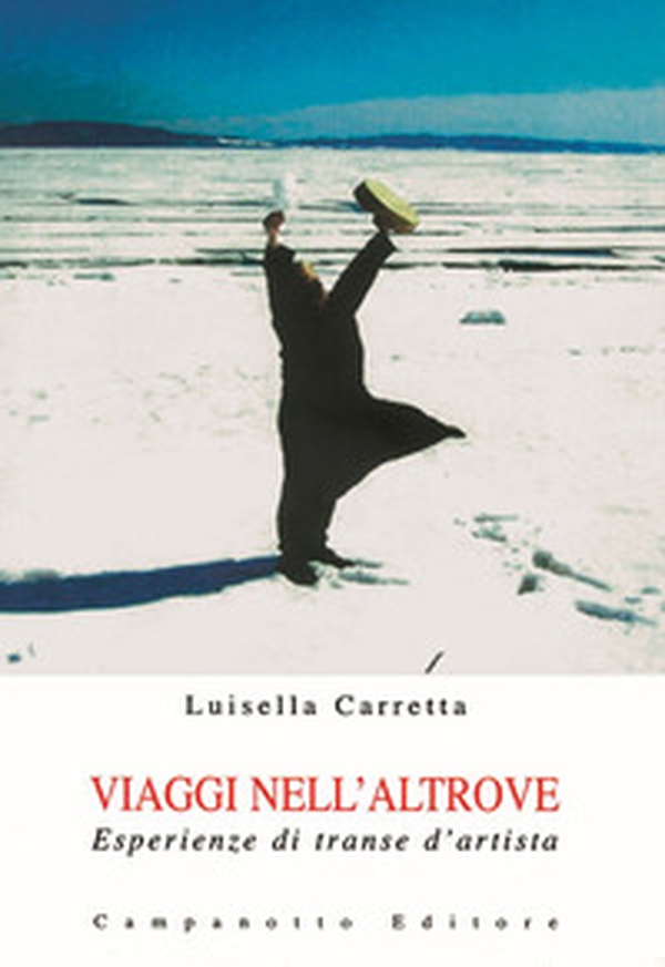 Viaggi nell'altrove. Esperienze di transe d'artista - Librerie.coop Viaggi nell'altrove. Esperienze di transe d'artista - Librerie.coop
