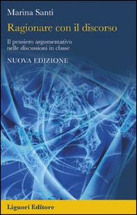 Ragionare con il discorso. Il pensiero argomentativo nelle discussioni in classe - Librerie.coop