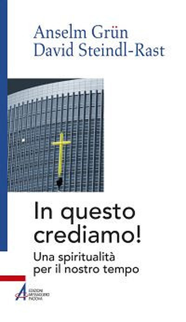 In questo crediamo. Una spiritualità per il nostro tempo - Librerie.coop In questo crediamo. Una spiritualità per il nostro tempo - Librerie.coop