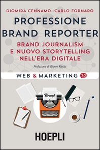 Professione brand reporter. Brand journalism e nuovo storytelling nell'era digitale - Librerie.coop