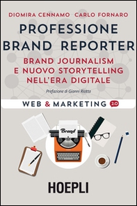 Professione brand reporter. Brand journalism e nuovo storytelling nell'era digitale - Librerie.coop Professione brand reporter. Brand journalism e nuovo storytelling nell'era digitale - Librerie.coop