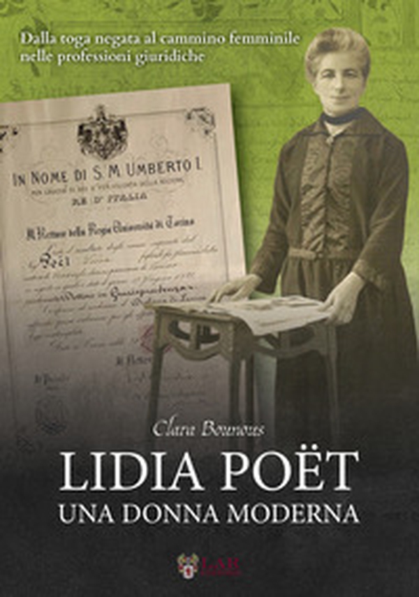 Lidia Poët. Una donna moderna. Dalla toga negata al cammino femminile nelle professioni giuridiche - Librerie.coop Lidia Poët. Una donna moderna. Dalla toga negata al cammino femminile nelle professioni giuridiche - Librerie.coop