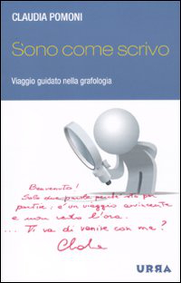 Sono come scrivo. Viaggio guidato nella grafologia - Librerie.coop Sono come scrivo. Viaggio guidato nella grafologia - Librerie.coop